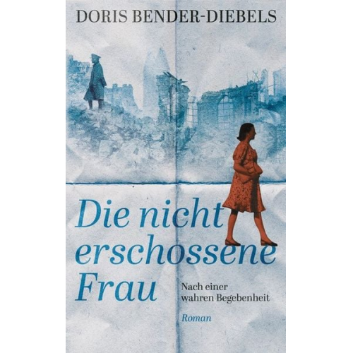 Doris Bender-Diebels - Die nicht erschossene Frau