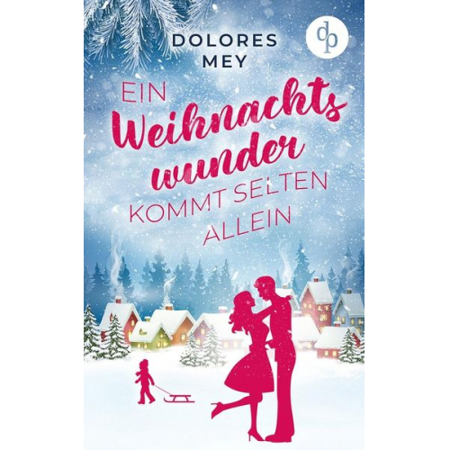 Dolores Mey - Ein Weihnachtswunder kommt selten allein