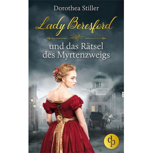 Dorothea Stiller - Lady Beresford und das Rätsel des Myrtenzweigs