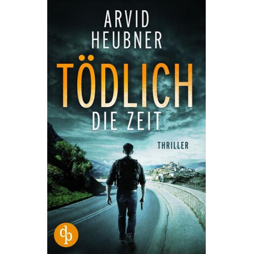 Arvid Heubner - Tödlich die Zeit