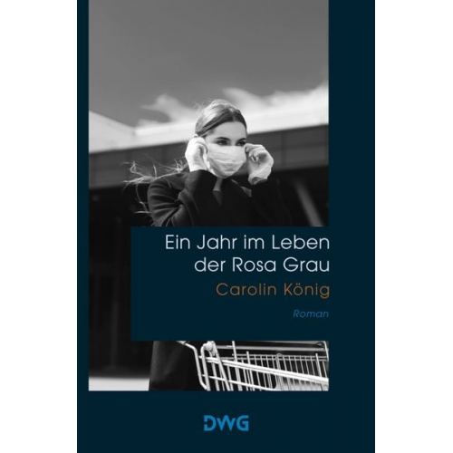 Carolin König - Ein Jahr im Leben der Rosa Grau