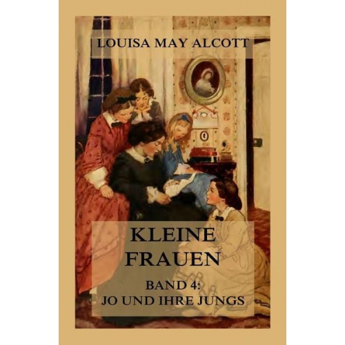 Louisa May Alcott - Kleine Frauen, Band 4: Jo und ihre Jungs