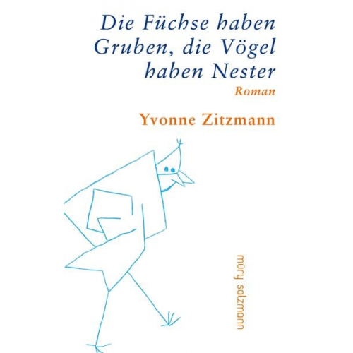 Yvonne Zitzmann - Die Füchse haben Gruben, die Vögel haben Nester