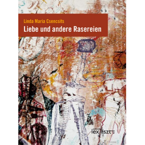 Linda Maria Csencsits - Liebe und andere Rasereien