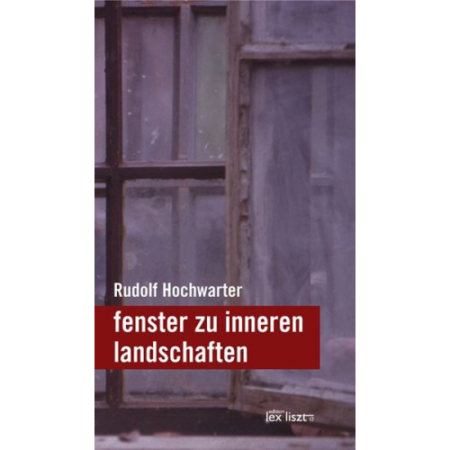 Rudolf Hochwarter - Fenster zu inneren landschaften