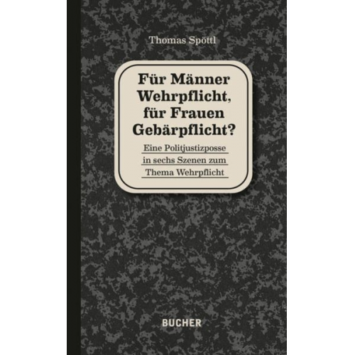 Thomas Spöttl - Für Männer Wehrpflicht, für Frauen Gebärpflicht?