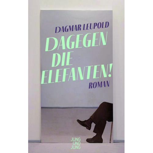 Dagmar Leupold - Dagegen die Elefanten!