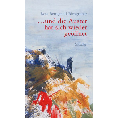 Rosa Bertagnoli-Birngruber - Und die Auster hat sich wieder geöffnet