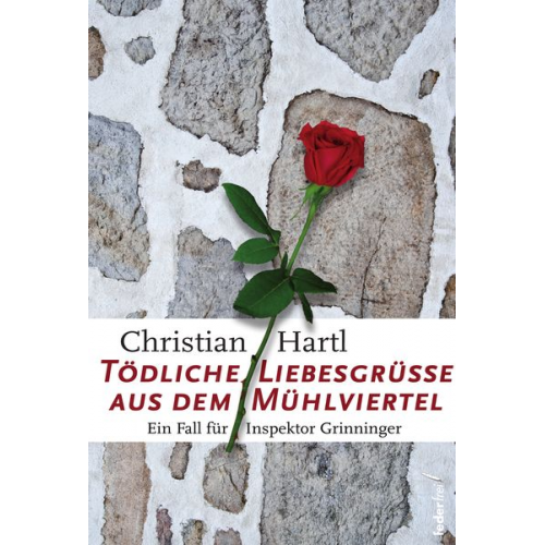 Christian Hartl - Tödliche Liebesgrüße aus dem Mühlviertel