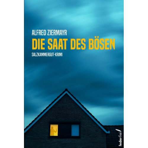 Alfred Ziermayr - Die Saat des Bösen