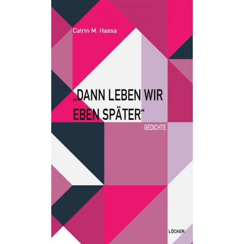 Catrin M. Hassa - Dann leben wir eben später