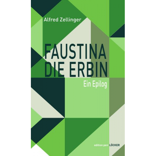 Alfred Zellinger - Faustina die Erbin