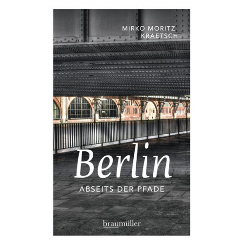 Mirko Moritz Kraetsch - Berlin abseits der Pfade