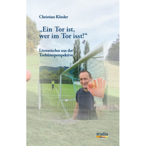 Christian Kössler - „Ein Tor ist, wer im Tor isst!“