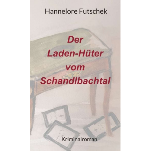 Hannelore Futschek - Der Laden - Hüter vom Schandlbachtal