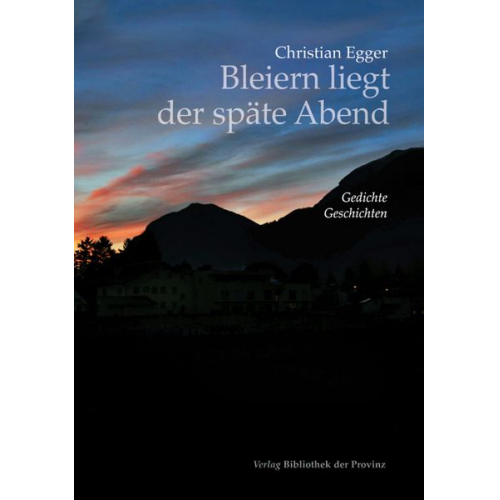 Christian Egger - Bleiern liegt der späte Abend