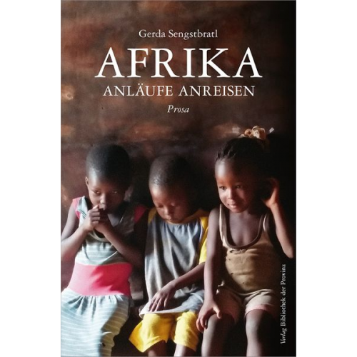 Gerda Sengstbratl - Afrika – Anläufe Anreisen