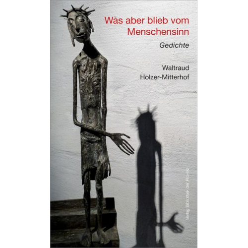 Waltraud Holzer-Mitterhof - Was aber blieb vom Menschensinn