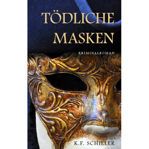 K.F. Schiller - Tödliche Masken - Kriminalroman