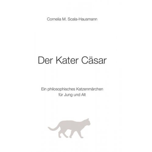 Cornelia Scala-Hausmann - Der Kater Cäsar