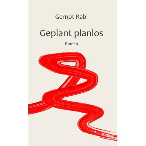 Gernot Rabl - Geplant planlos