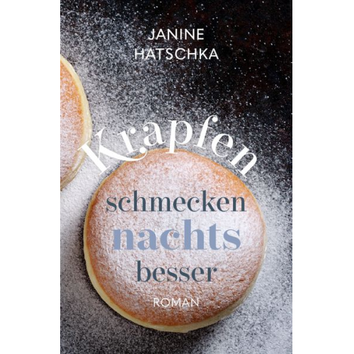 Janine Hatschka - Krapfen schmecken nachts besser