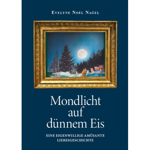 Evelyne Noel Nagel - Mondlicht auf dünnem Eis