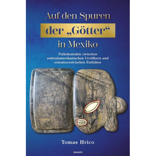 Tomas Hrico - Auf den Spuren der „Götter" in Mexiko