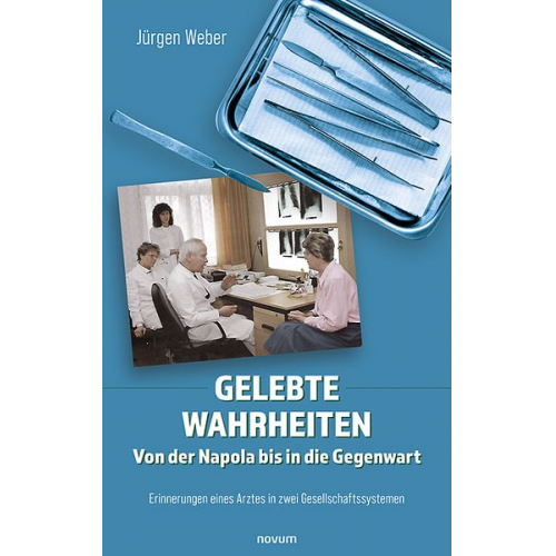 Jürgen Weber - Gelebte Wahrheiten - Von der Napola bis in die Gegenwart