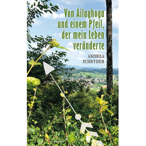 Andrea Schnyder - Von Ailaghoga und einem Pfeil, der mein Leben veränderte