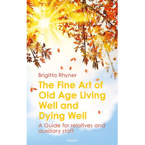 Brigitta Rhyner - The Fine Art of Old Age Living Well and Dying Well