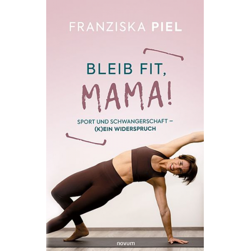 Franziska Piel - Bleib fit, Mama!