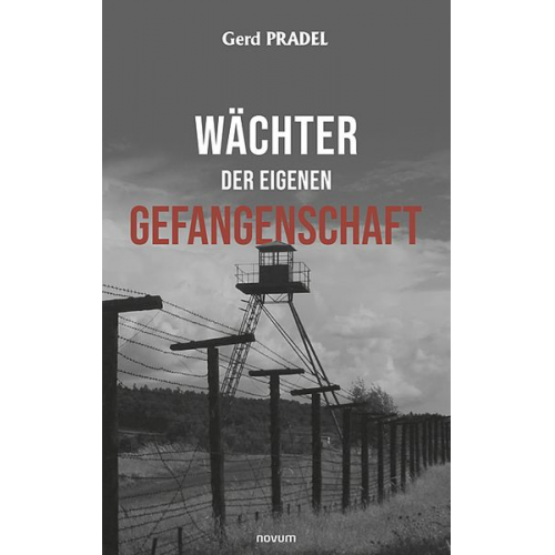 Gerd Pradel - Wächter der eigenen Gefangenschaft