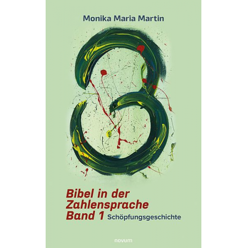 Monika Maria Martin - Bibel in der Zahlensprache - Band 1