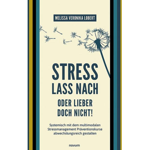 Melissa Veronika Lobert - Stress lass nach – oder lieber doch nicht!