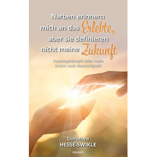 Dorothea Hesse-Swikle - Narben erinnern mich an das Erlebte, aber sie definieren nicht meine Zukunft