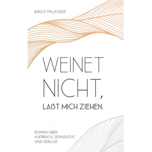 Birgit Palasser - Weinet nicht, laßt mich ziehen.