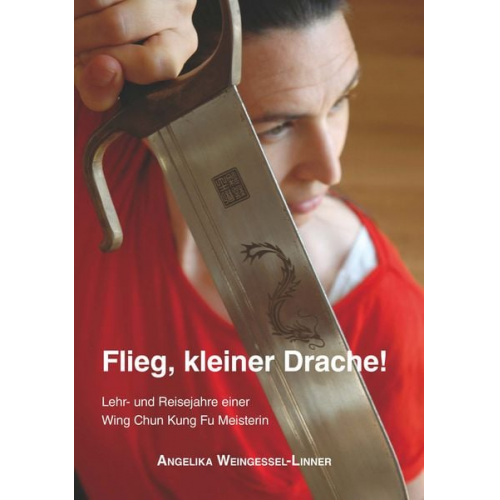 Angelika Weingessel-Linner - Flieg, kleiner Drache!