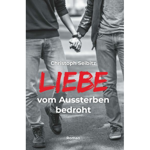 Christoph Seibitz - LIEBE vom Aussterben bedroht