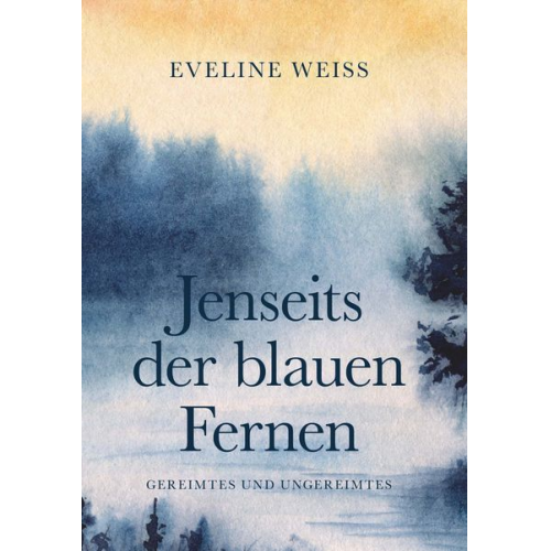 Eveline Weiss - Jenseits der blauen Fernen