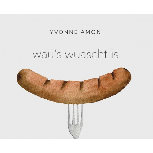 Yvonne Amon - ... waü's wuascht is ...