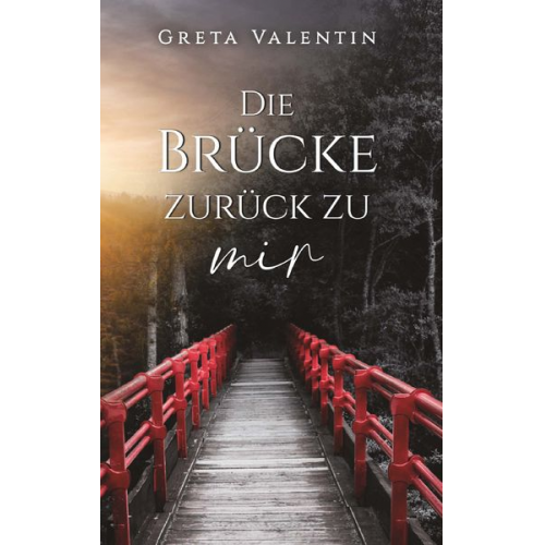 Greta Valentin - Die Brücke zurück zu mir