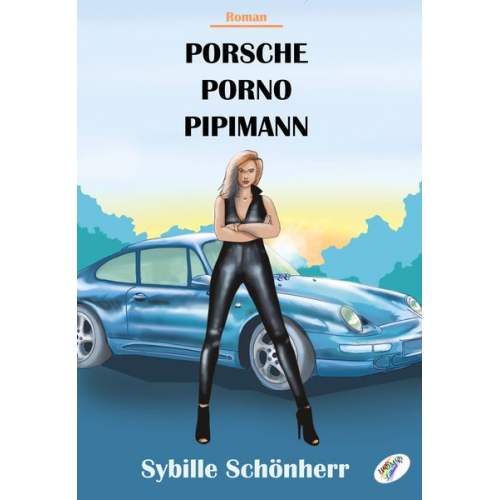 Sybille Schönherr - Porsche, Porno, Pipimann