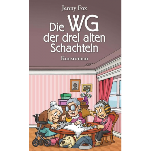 Jenny Fox - Die WG der drei alten Schachteln