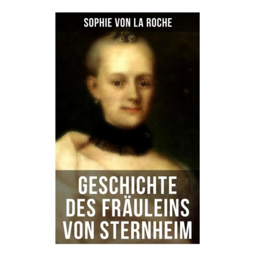 Sophie La Roche - Geschichte des Fräuleins von Sternheim