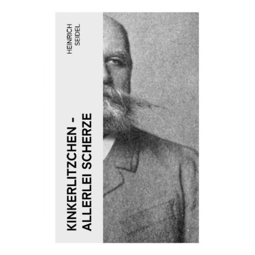 Heinrich Seidel - Kinkerlitzchen - Allerlei Scherze