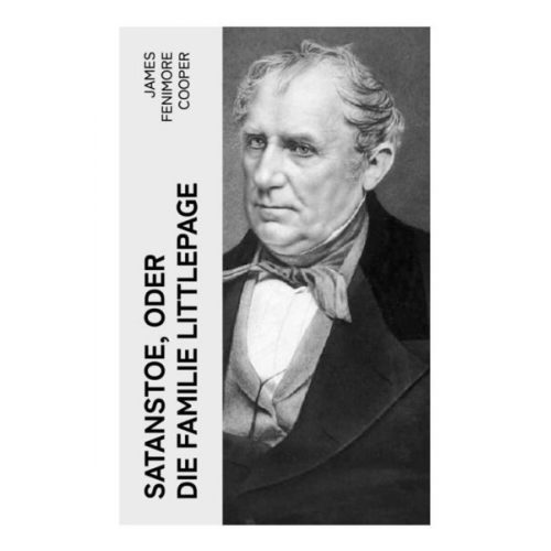 James Fenimore Cooper - Satanstoe, oder die Familie Littlepage