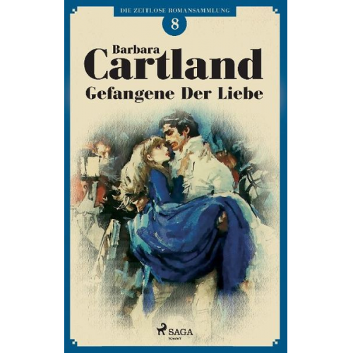 Barbara Cartland - Gefangene der Liebe (Die zeitlose Romansammlung von Barbara Cartland 8)