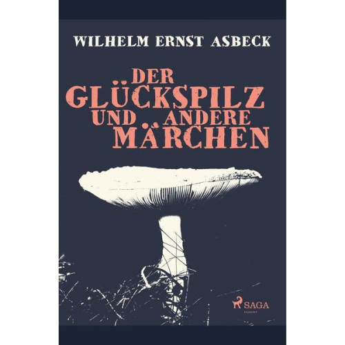 Wilhelm Ernst Asbeck - Der Glückspilz und andere Märchen