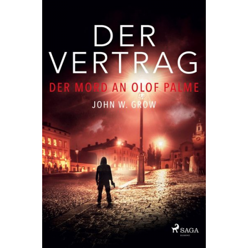 John W. Grow - Der Vertrag - Der Mord an Olof Palme